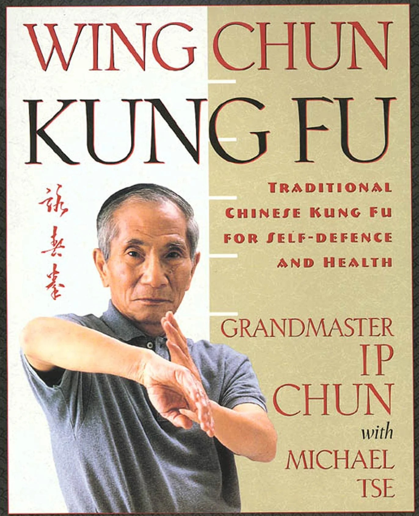 Wing Chun Kung Fu: Traditional Chinese King Fu for Self-Defense and Health
